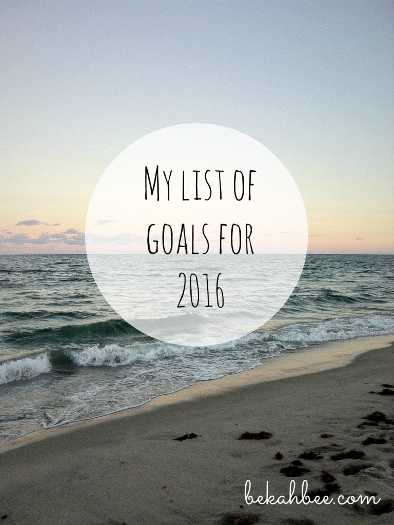 My list of goals for 2016 bekahbee.com