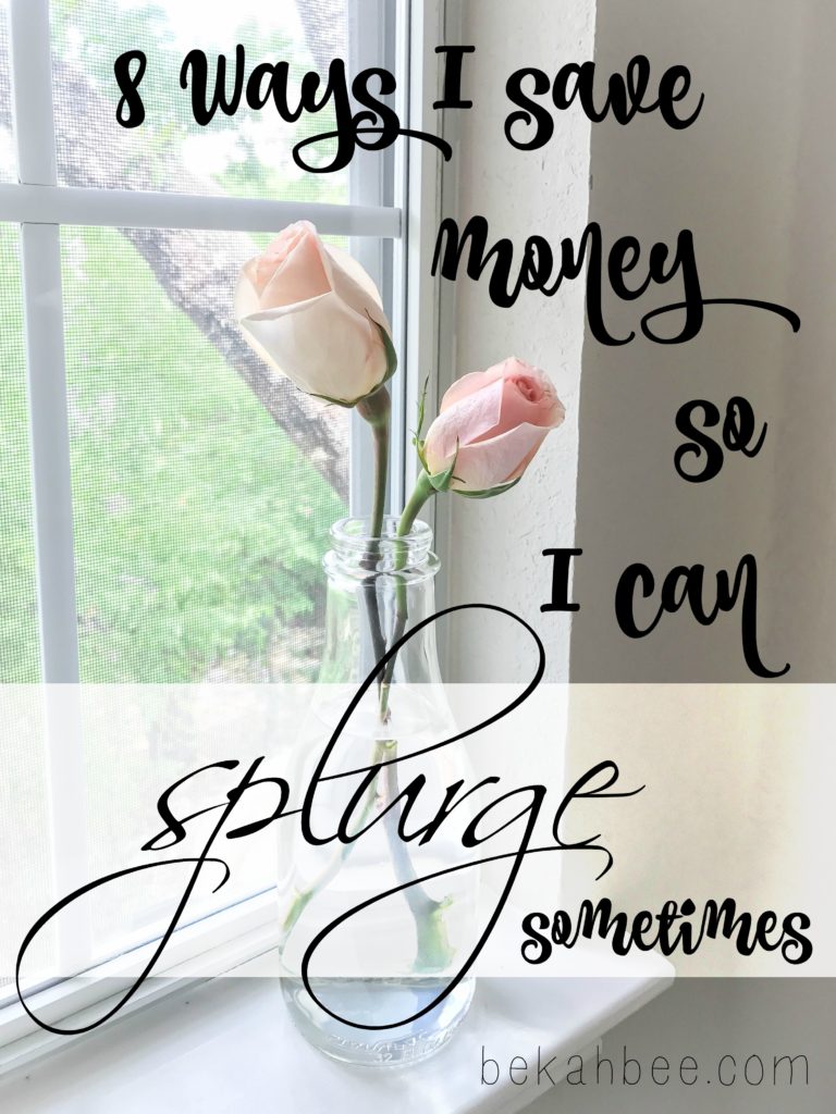 8 ways I save money so I can splurge sometimes